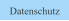 Datenschutz